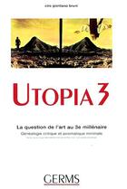 Couverture du livre « Utopia 3 la question de l'art au 3e millénaire » de Ciro Giordano Bruni aux éditions Germs