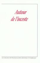 Couverture du livre « Autour De L'Inceste - Anzieu/Autour De L'Inceste/ » de Anzieu aux éditions Cpgf