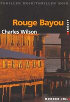 Couverture du livre « Rouge Bayou » de Charles Wilson aux éditions Murder Inc