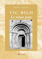 Couverture du livre « Vic-Bilh ; le vieux pays » de Andre Anglade aux éditions Gascogne