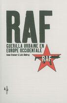 Couverture du livre « Raf - guerilla urbaine en europe occidentale » de Steiner/Debray aux éditions L'echappee