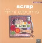 Couverture du livre « Scrap les mini albums » de Cazenave-Tapie Karin aux éditions Creapassions.com