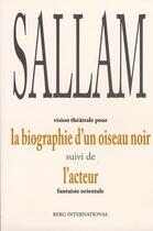 Couverture du livre « Biographie d'un oiseau noir. vision theatrale suivi de l'acteur, fantaisie orientale » de Sallam aux éditions Berg International