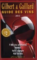 Couverture du livre « Gilbert et Gaillard guide des vins 2013 » de Francois Gilbert et Philippe Gaillard aux éditions Gilbert Et Gaillard