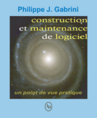 Couverture du livre « Construction et maintenance du logiciel ; un point de vue pratique » de Philippe J. Gabrini aux éditions Loze-dion Editeur