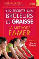 Couverture du livre « Le secret des brûleurs de graisse ; la méthode Eamer » de Daniel Eamer aux éditions Du Cram