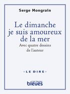 Couverture du livre « Le dimanche je suis amoureux de la mer » de Serge Mongrain aux éditions Les Herbes Rouges