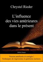 Couverture du livre « L'influence des vies antérieures dans le présent » de Chrystel Rieder aux éditions Themys Rieder