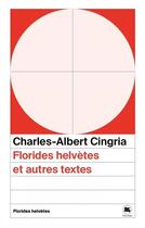 Couverture du livre « Florides helvètes et autres textes » de Charles-Albert Cingria aux éditions Florides Helvetes