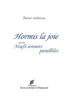 Couverture du livre « Hormis la joie : neuf sonnets parallèles » de Pierre Andreani aux éditions Sous Le Sceau Du Tabellion