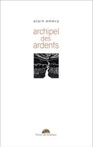 Couverture du livre « Archipel des ardents » de Alain Emery aux éditions Editions Terres Du Couchant