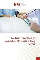 Couverture du livre « Douleur chronique et opioides: efficacite a long terme » de Saidi Hichem aux éditions Editions Universitaires Europeennes