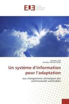 Couverture du livre « Un systeme d'information pour l'adaptation : Aux changements climatiques des Communautes vulnerables » de Amadou Sall aux éditions Editions Universitaires Europeennes