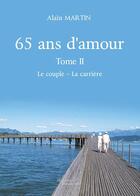 Couverture du livre « 65 ans d'amour t.2 ; le couple, la carrière » de Alain Martin aux éditions Baudelaire