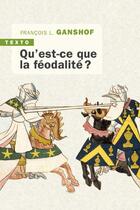 Couverture du livre « Qu'est-ce que la féodalité ? » de Francois-Louis Ganshof aux éditions Tallandier