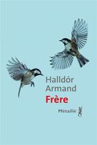 Couverture du livre « Frère » de Armand Halldor aux éditions Metailie