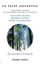 Couverture du livre « La forêt salvatrice ; reboisement, société et catastrophe au prisme de l'histoire » de  aux éditions Champ Vallon