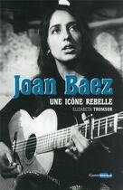 Couverture du livre « Joan Baez : une icône rebelle » de Elizabeth Thomson aux éditions Castor Astral