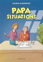 Couverture du livre « Papa situations » de Karim Mahfouf aux éditions Dupuis