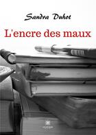 Couverture du livre « L'encre des maux » de Duhot Sandra aux éditions Le Lys Bleu