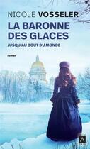 Couverture du livre « La baronne des glaces Tome 1 : Jusqu'au bout du monde » de Nicole Vosseler aux éditions Archipoche