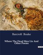 Couverture du livre « Where The Dead Men Lie And Other Poems » de Barcroft Boake aux éditions Culturea