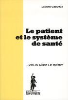 Couverture du livre « Le patient et le système de santé » de Laurette Gaborit aux éditions Editions Des Citoyens