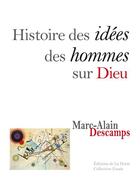 Couverture du livre « Histoire des idées des hommes sur Dieu » de Marc-Alain Descamps aux éditions La Hutte