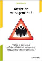Couverture du livre « Attention management ! » de Denis Bismuth aux éditions Colligence