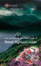 Couverture du livre « Les aventures de MacClade t.2 ; Bonnie Highland Laddie » de Stephane Beguinot aux éditions Carmichael Editions