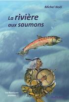 Couverture du livre « La rivière aux saumons » de Michel Noel aux éditions Borealia