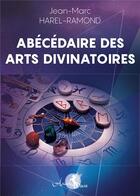 Couverture du livre « Abecedaire des arts divinatoires » de Harel-Ramond J-M. aux éditions Arcana Sacra