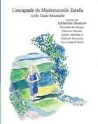 Couverture du livre « L'escapade de mademoiselle Estefa » de Catherine Deneuve et Joelle Tiano aux éditions Le Livre Qui Parle