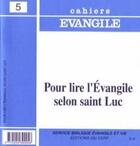 Couverture du livre « Cahiers Evangile - numéro 05 Pour lire l'Evangileselon saint Luc » de Pierre Deberge aux éditions Cerf