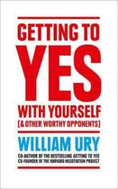 Couverture du livre « GETTING TO YES WITH YOURSELF: AND OTHER WORTHY OPPONENTS » de William Ury aux éditions Thorsons