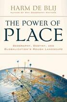 Couverture du livre « The power of place: geography, destiny, and globalization's rough land » de De Blij Harm aux éditions Editions Racine