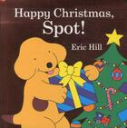 Couverture du livre « Happy christmas, spot! » de Eric Hill aux éditions Warne Frederick