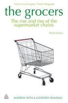 Couverture du livre « Grocers ; The Rise and Rise of Supermarket Chains » de Randall, Geoffrey Seth, Andrew aux éditions Kogan Page