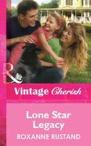 Couverture du livre « Lone Star Legacy (Mills & Boon Cherish) » de Roxanne Rustand aux éditions Mills & Boon Series
