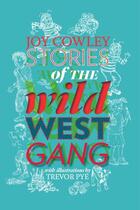 Couverture du livre « Stories of the Wild West Gang » de Cowley Joy aux éditions Gecko Press