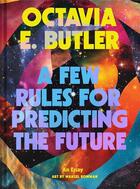 Couverture du livre « A few rules for predicting the future : An essay » de Octavia E. Butler aux éditions Chronicle Books