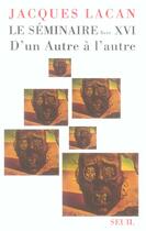 Couverture du livre « Le seminaire livre xvi, tome 16 - d'un autre a l'autre » de Jacques Lacan aux éditions Seuil