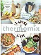 Couverture du livre « Thermomix ; le grand livre ; 120 nouvelles recettes » de Bérengère Abraham et Fabrice Besse aux éditions Larousse