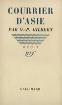 Couverture du livre « Courrier d'asie » de Oscar-Paul Gilbert aux éditions Gallimard