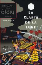 Couverture du livre « Le clan des Otori Tome 3 : la clarté de la lune » de Lian Hearn aux éditions Gallimard-jeunesse