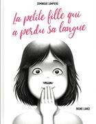 Couverture du livre « La petite fille qui a perdu sa langue » de Dominique Sampiero et Bruno Liance aux éditions Gallimard Jeunesse Giboulees