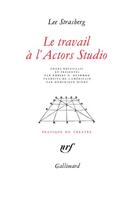 Couverture du livre « Le travail à l'Actors Studio » de Lee Strasberg aux éditions Gallimard