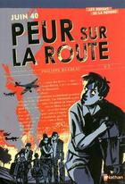 Couverture du livre « Juin 1940 - Peur sur la route » de Olivier Balez et Philippe Barbeau aux éditions Nathan