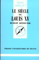 Couverture du livre « Le siecle de louis xv » de Hubert Methivier aux éditions Que Sais-je ?