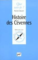 Couverture du livre « Histoire des cevennes » de Patrick Cabanel aux éditions Que Sais-je ?